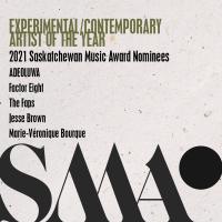 Nominee, 2021 Saskatchewan Music Awards Experimental and Contemporary Artist of the Year